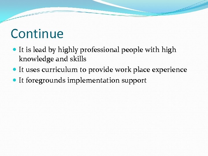 Continue It is lead by highly professional people with high knowledge and skills It