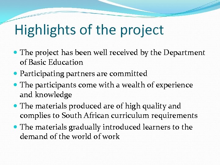 Highlights of the project The project has been well received by the Department of