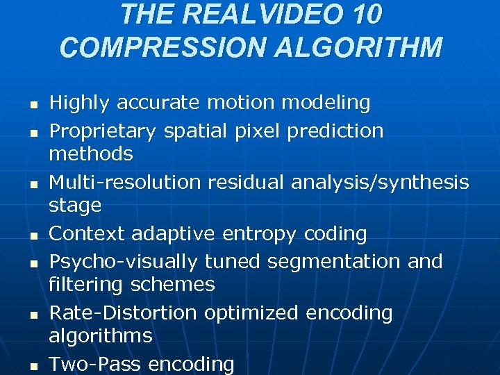 THE REALVIDEO 10 COMPRESSION ALGORITHM n n n n Highly accurate motion modeling Proprietary