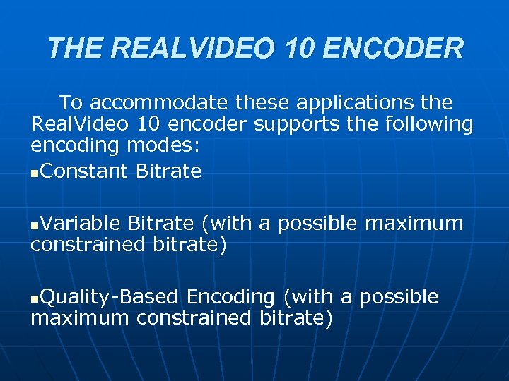 THE REALVIDEO 10 ENCODER To accommodate these applications the Real. Video 10 encoder supports