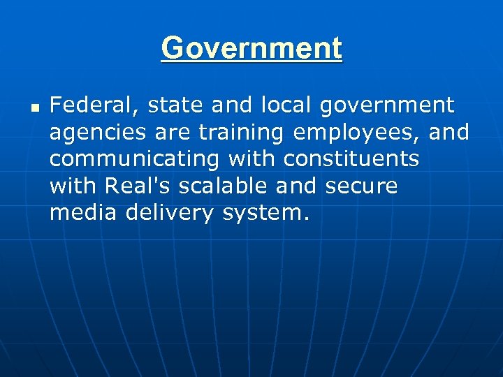 Government n Federal, state and local government agencies are training employees, and communicating with