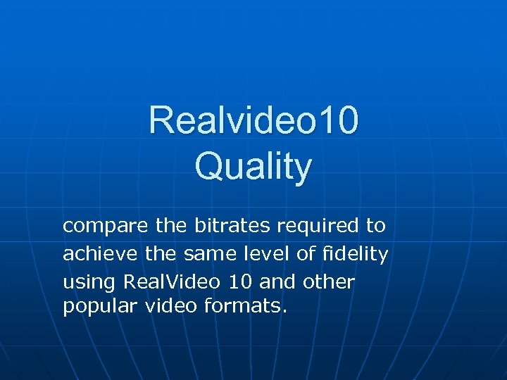 Realvideo 10 Quality compare the bitrates required to achieve the same level of fidelity