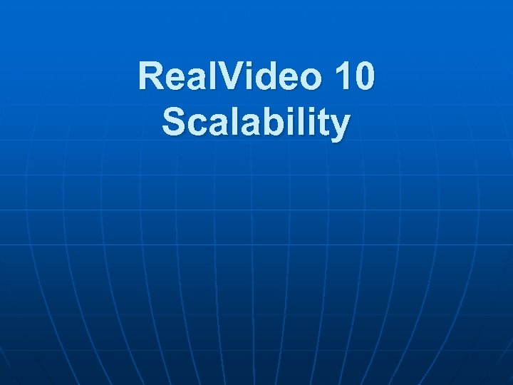 Real. Video 10 Scalability 