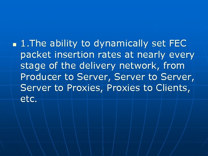 n 1. The ability to dynamically set FEC packet insertion rates at nearly every