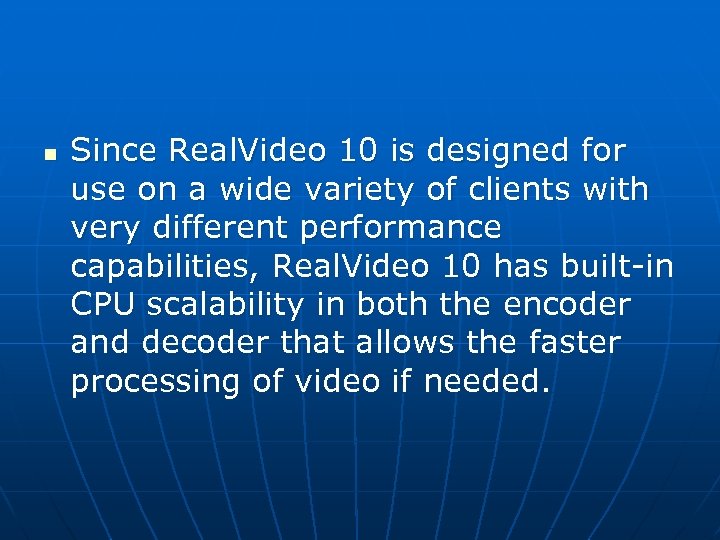 n Since Real. Video 10 is designed for use on a wide variety of