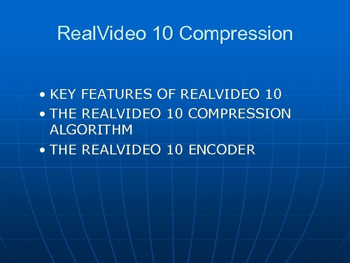Real. Video 10 Compression • KEY FEATURES OF REALVIDEO 10 • THE REALVIDEO 10