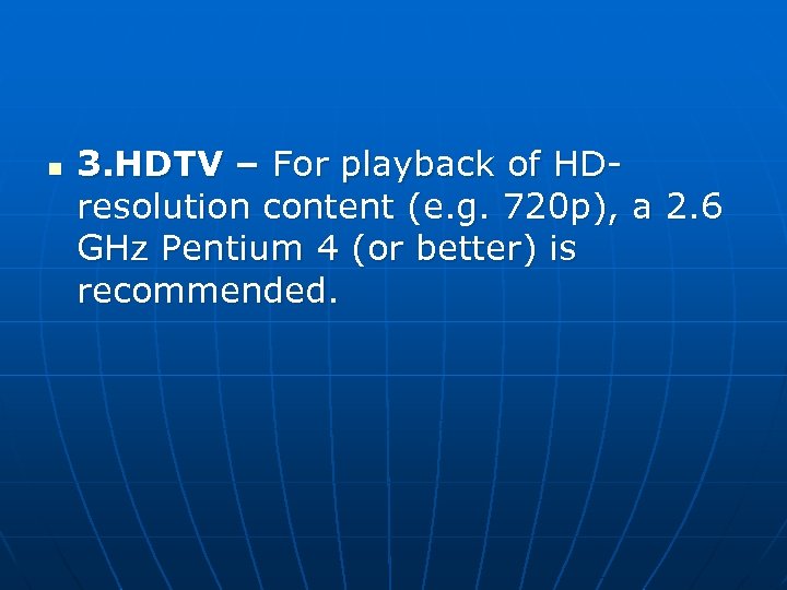 n 3. HDTV – For playback of HDresolution content (e. g. 720 p), a