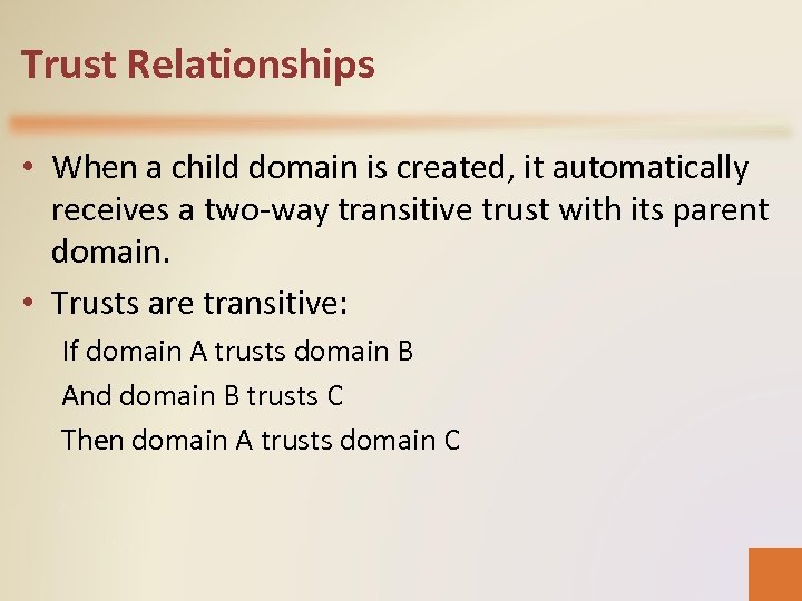 Trust Relationships • When a child domain is created, it automatically receives a two-way