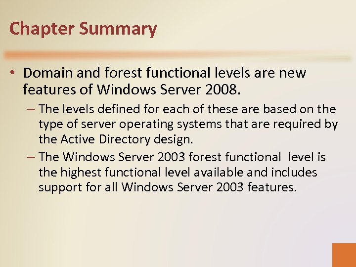 Chapter Summary • Domain and forest functional levels are new features of Windows Server