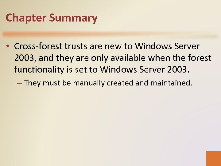 Chapter Summary • Cross-forest trusts are new to Windows Server 2003, and they are