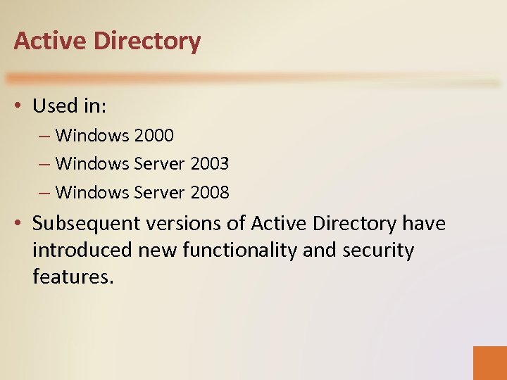 Active Directory • Used in: – Windows 2000 – Windows Server 2003 – Windows