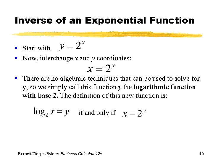 Inverse of an Exponential Function § Start with § Now, interchange x and y