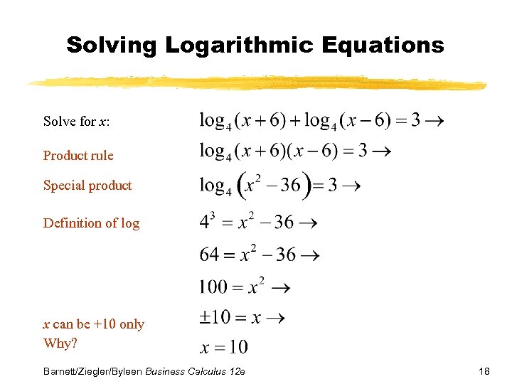 Solving Logarithmic Equations Solve for x: Product rule Special product Definition of log x