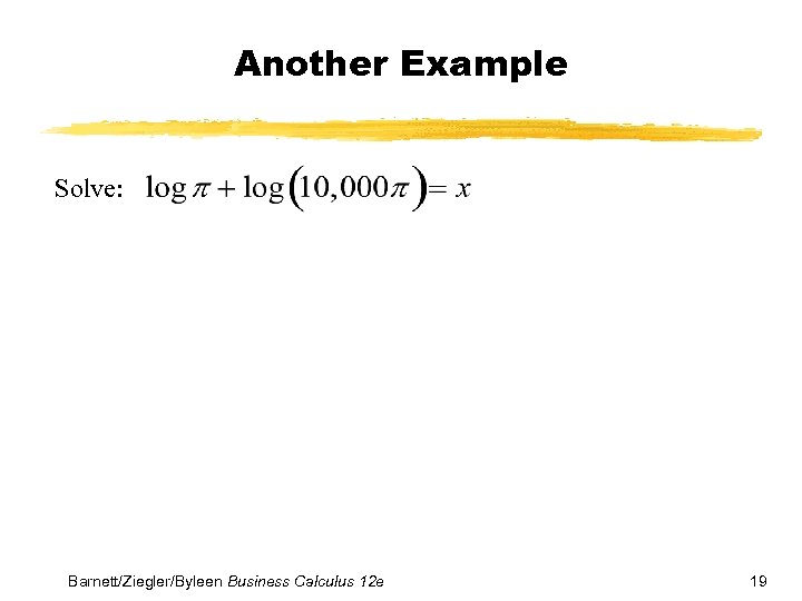 Another Example Solve: Barnett/Ziegler/Byleen Business Calculus 12 e 19 