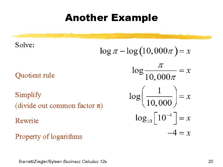 Another Example Solve: Quotient rule Simplify (divide out common factor π) Rewrite Property of