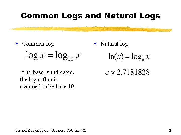 Common Logs and Natural Logs § Common log § Natural log If no base