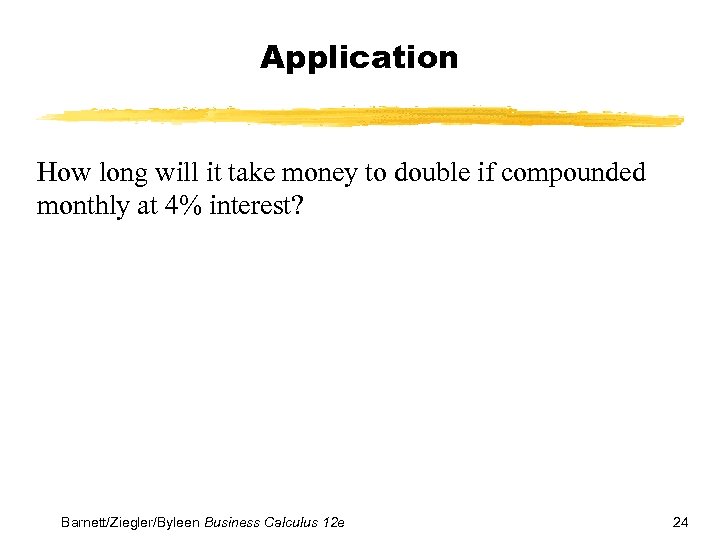 Application How long will it take money to double if compounded monthly at 4%