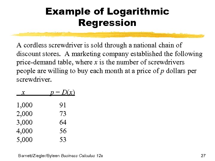 Example of Logarithmic Regression A cordless screwdriver is sold through a national chain of