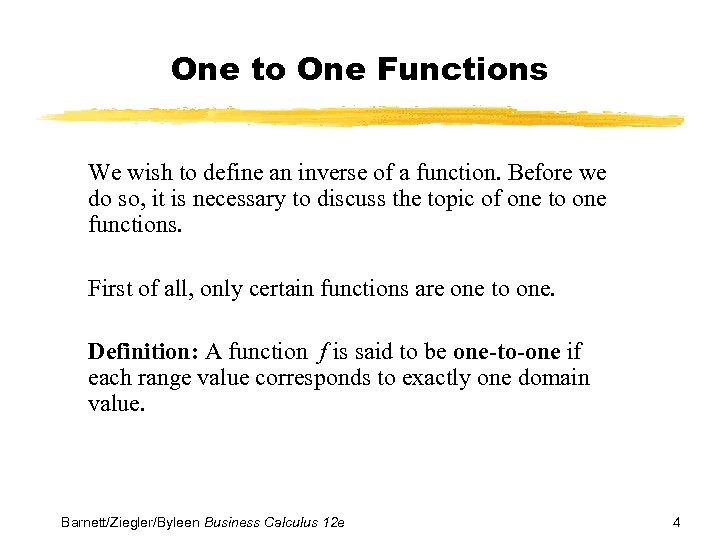 One to One Functions We wish to define an inverse of a function. Before