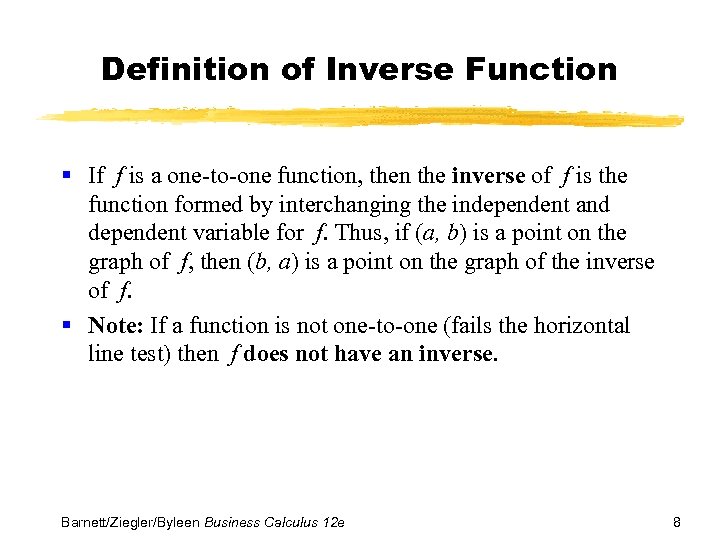 Definition of Inverse Function § If f is a one-to-one function, then the inverse