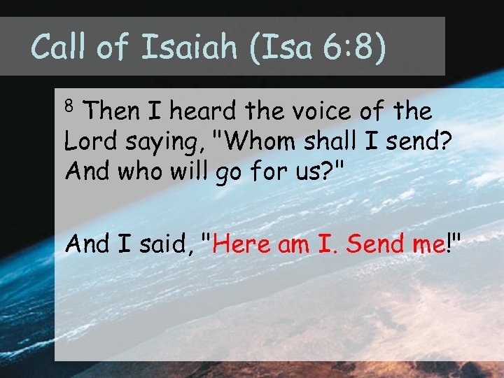 Call of Isaiah (Isa 6: 8) Then I heard the voice of the Lord