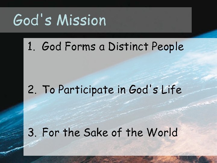 God's Mission 1. God Forms a Distinct People 2. To Participate in God's Life