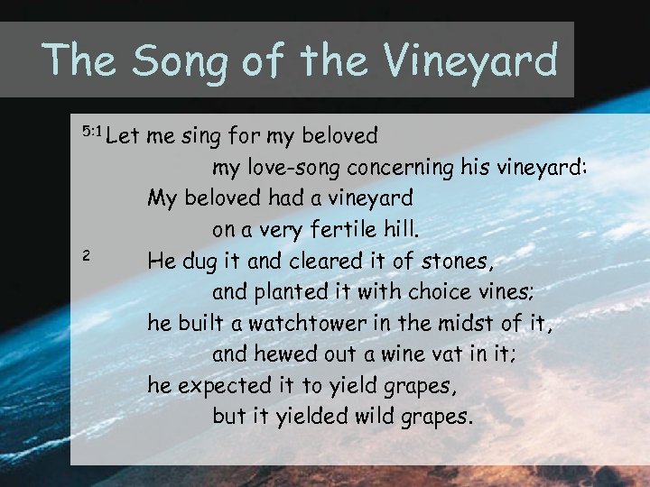 The Song of the Vineyard 5: 1 2 Let me sing for my beloved