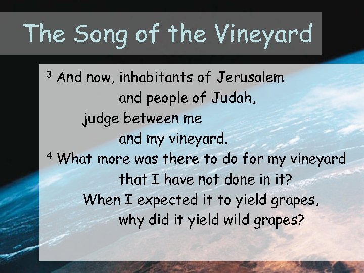 The Song of the Vineyard And now, inhabitants of Jerusalem and people of Judah,