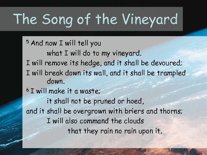 The Song of the Vineyard 5 And now I will tell you what I