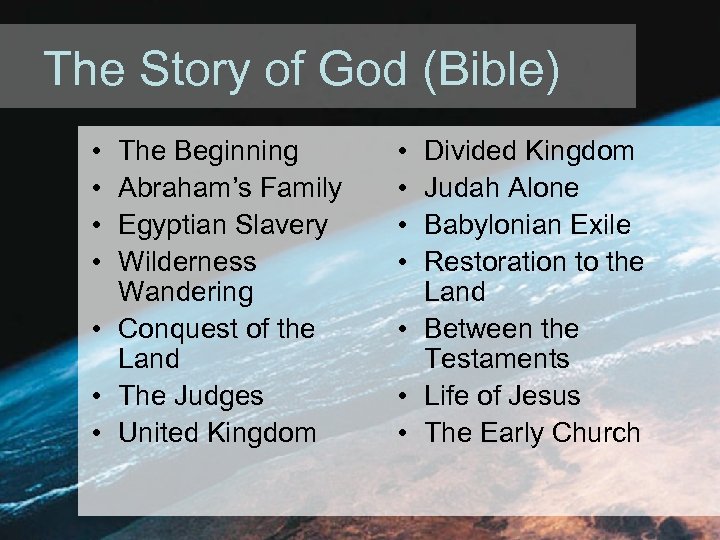 The Story of God (Bible) • • The Beginning Abraham’s Family Egyptian Slavery Wilderness