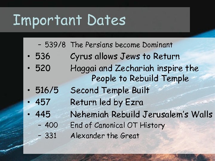 Important Dates – 539/8 The Persians become Dominant • 536 • 520 • 516/5