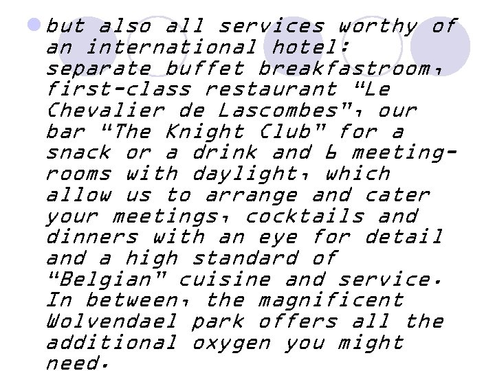 l but also all services worthy of an international hotel: separate buffet breakfastroom, first-class