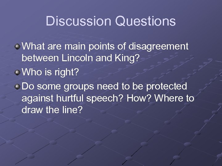 Discussion Questions What are main points of disagreement between Lincoln and King? Who is