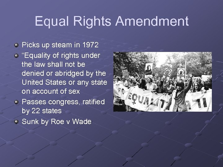 Equal Rights Amendment Picks up steam in 1972 “Equality of rights under the law