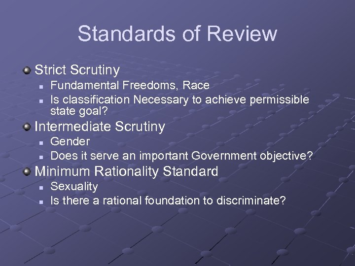 Standards of Review Strict Scrutiny n n Fundamental Freedoms, Race Is classification Necessary to