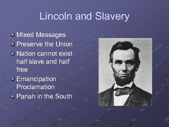 Lincoln and Slavery Mixed Messages Preserve the Union Nation cannot exist half slave and