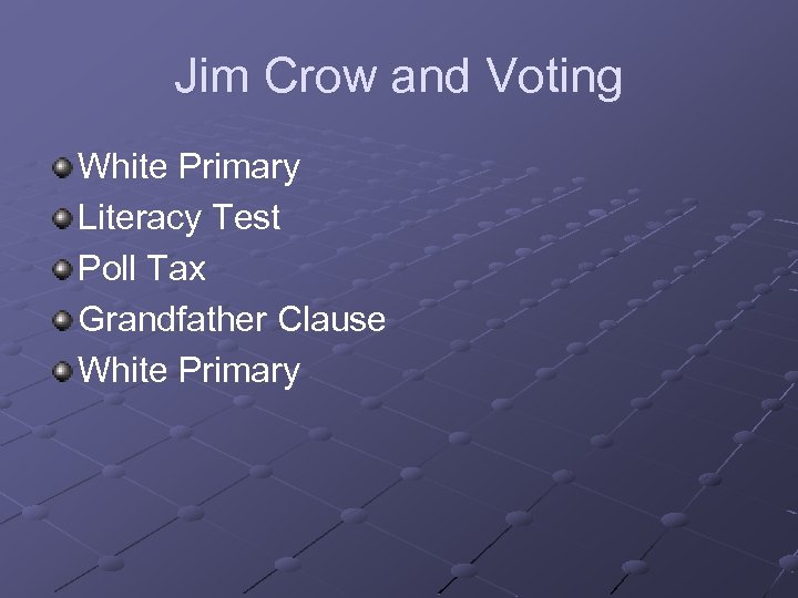 Jim Crow and Voting White Primary Literacy Test Poll Tax Grandfather Clause White Primary