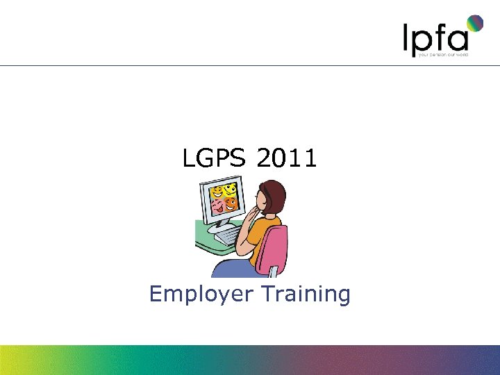 LGPS 2011 Employer Training 