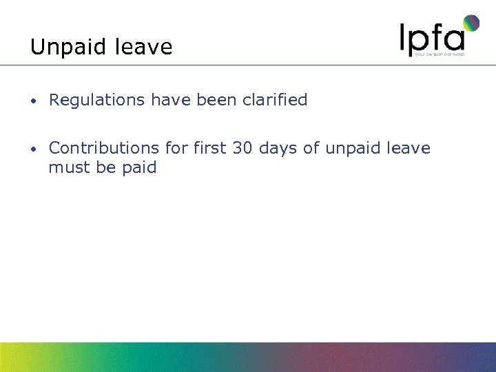 Unpaid leave • Regulations have been clarified • Contributions for first 30 days of