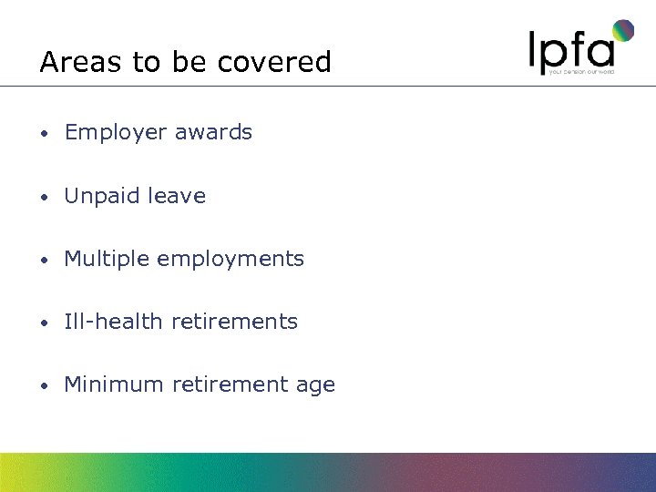 Areas to be covered • Employer awards • Unpaid leave • Multiple employments •