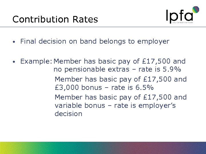 Contribution Rates • Final decision on band belongs to employer • Example: Member has