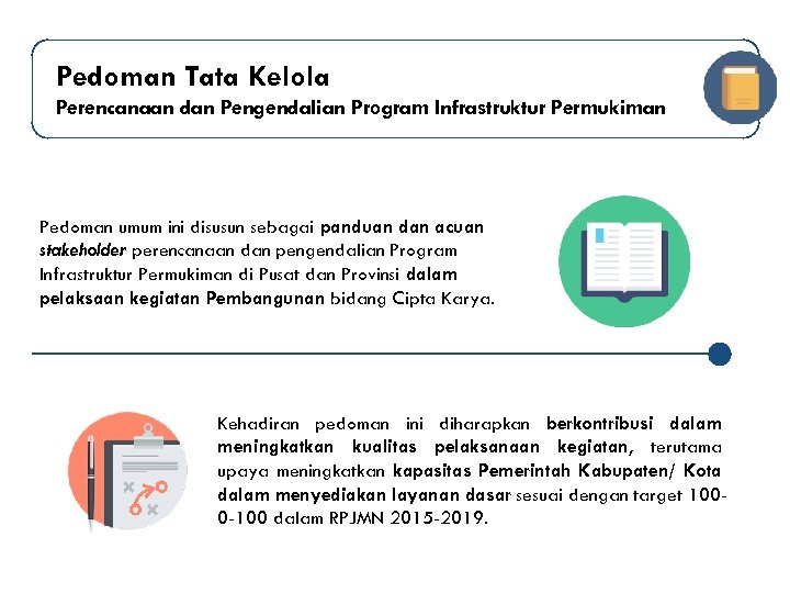 Pedoman Tata Kelola Perencanaan dan Pengendalian Program Infrastruktur Permukiman Pedoman umum ini disusun sebagai