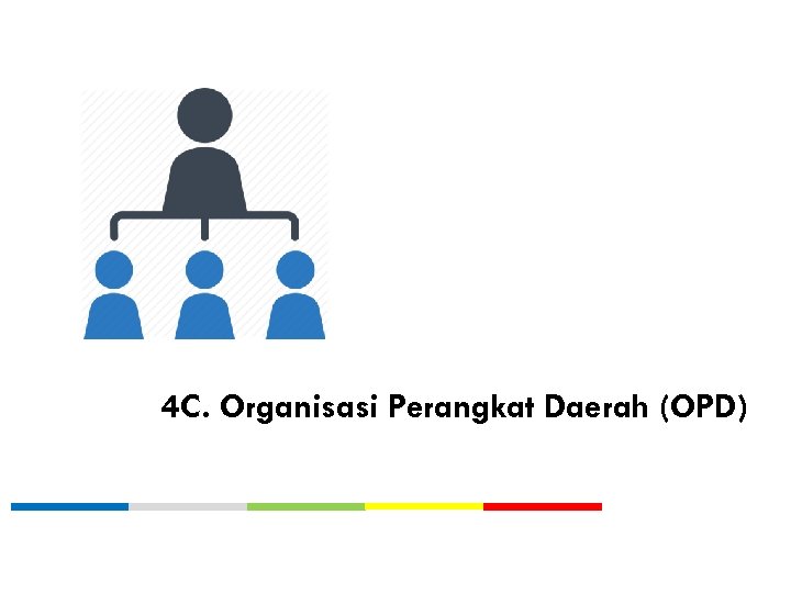 4 C. Organisasi Perangkat Daerah (OPD) 