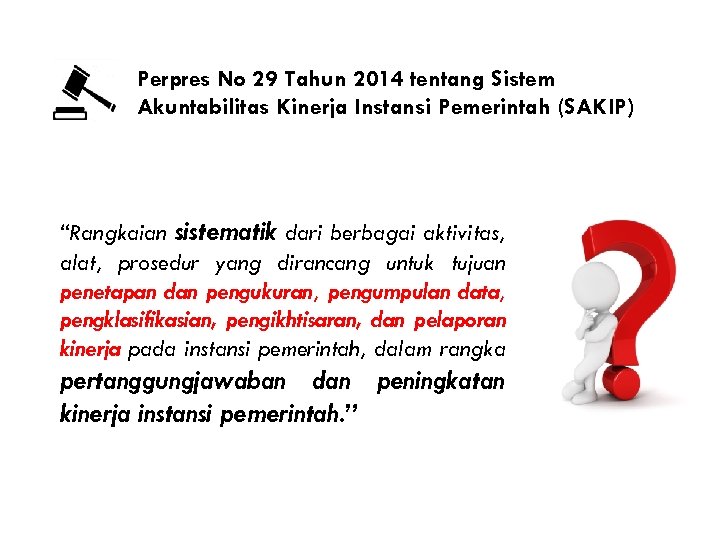 Perpres No 29 Tahun 2014 tentang Sistem Akuntabilitas Kinerja Instansi Pemerintah (SAKIP) “Rangkaian sistematik