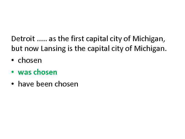 Detroit. . . as the first capital city of Michigan, but now Lansing is