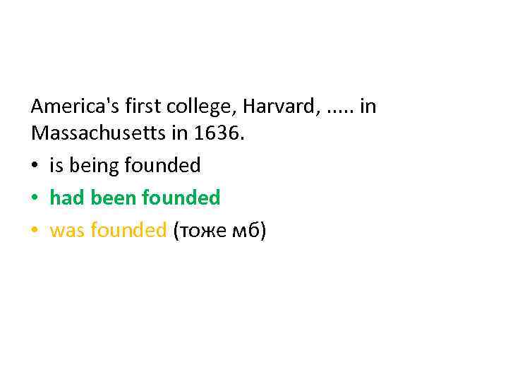 America's first college, Harvard, . . . in Massachusetts in 1636. • is being