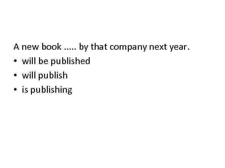 A new book. . . by that company next year. • will be published