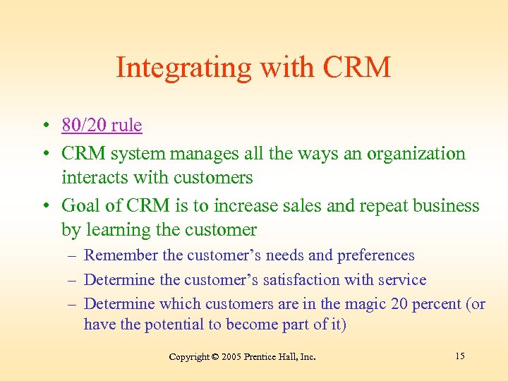 Integrating with CRM • 80/20 rule • CRM system manages all the ways an