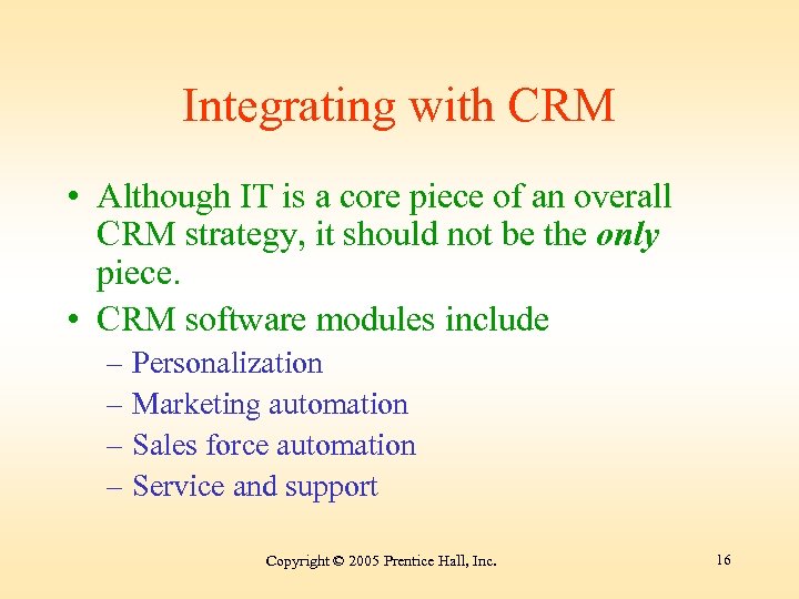 Integrating with CRM • Although IT is a core piece of an overall CRM