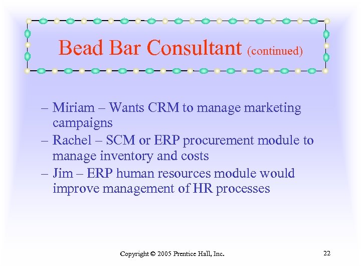 Bead Bar Consultant (continued) – Miriam – Wants CRM to manage marketing campaigns –